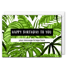 Load image into Gallery viewer, Custom Business Birthday Card - Tropical Leaves